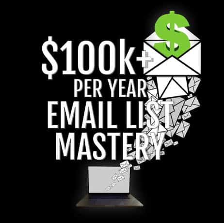 100k+ Per Year Email List Mastery